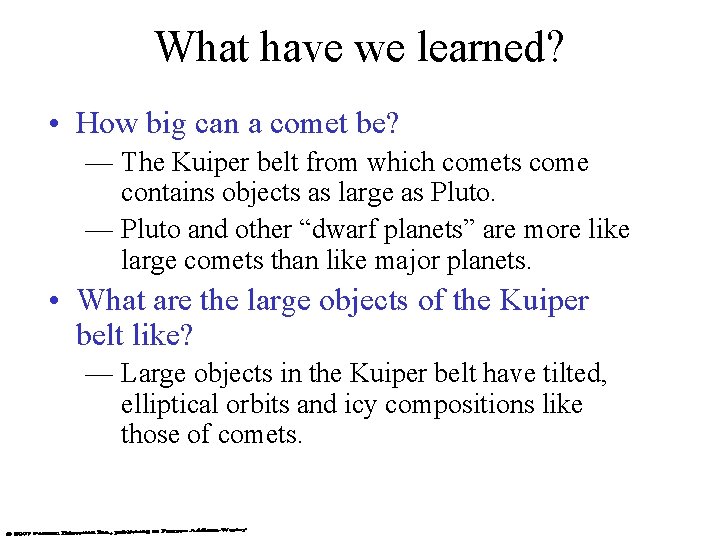 What have we learned? • How big can a comet be? — The Kuiper