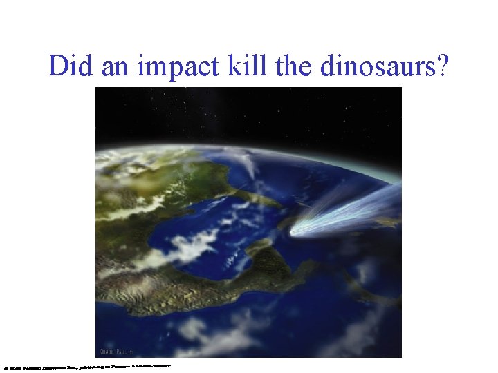 Did an impact kill the dinosaurs? 