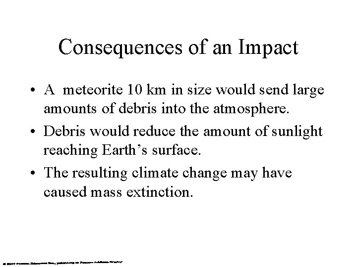 Consequences of an Impact • A meteorite 10 km in size would send large