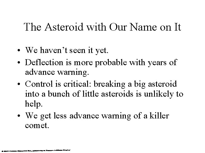 The Asteroid with Our Name on It • We haven’t seen it yet. •