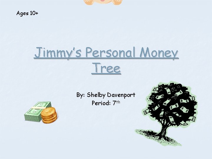 Personal Income Tree Ages 10 Jimmys Personal Money Tree By Shelby