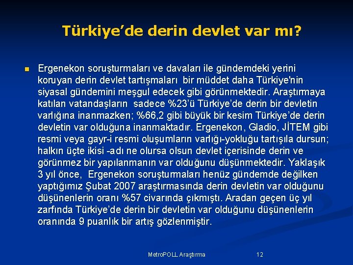 Türkiye’de derin devlet var mı? n Ergenekon soruşturmaları ve davaları ile gündemdeki yerini koruyan