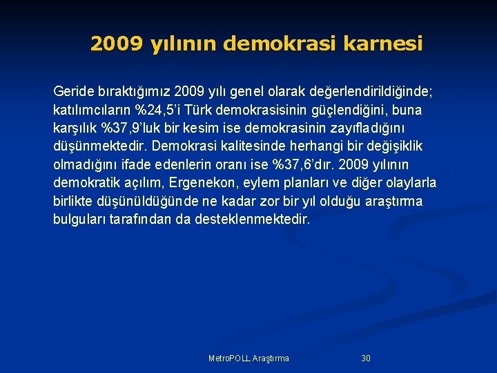 2009 yılının demokrasi karnesi Geride bıraktığımız 2009 yılı genel olarak değerlendirildiğinde; katılımcıların %24, 5’i