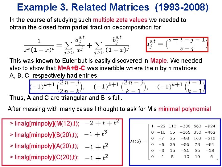 Example 3. Related Matrices (1993 -2008) In the course of studying such multiple zeta