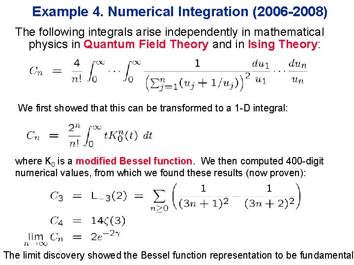 Example 4. Numerical Integration (2006 -2008) The following integrals arise independently in mathematical physics