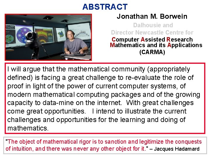 ABSTRACT Jonathan M. Borwein Dalhousie and Director Newcastle Centre for Computer Assisted Research Mathematics
