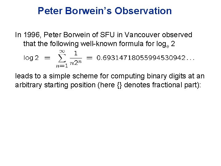 Peter Borwein’s Observation In 1996, Peter Borwein of SFU in Vancouver observed that the