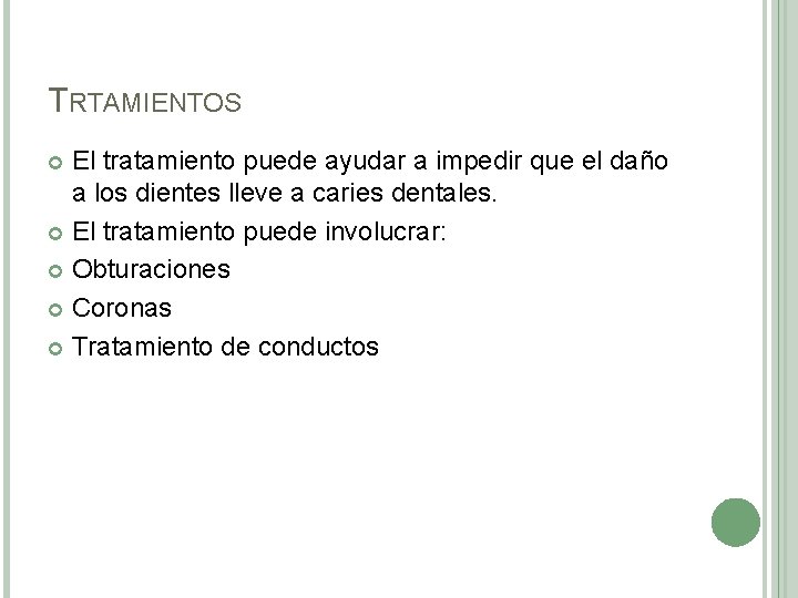 TRTAMIENTOS El tratamiento puede ayudar a impedir que el daño a los dientes lleve