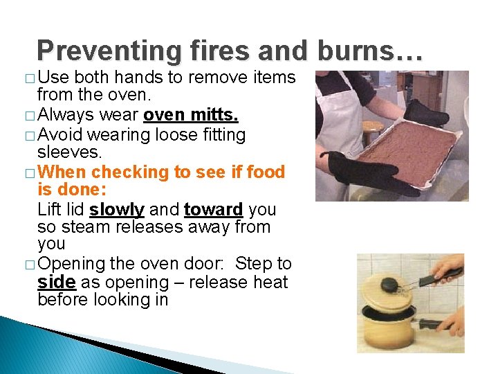 Preventing fires and burns… � Use both hands to remove items from the oven.