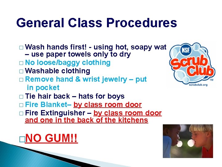 General Class Procedures � Wash hands first! - using hot, soapy water – use