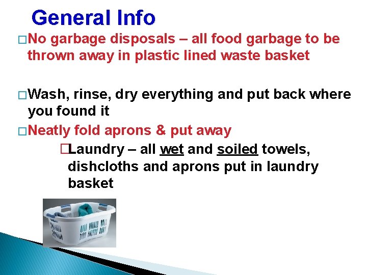 General Info � No garbage disposals – all food garbage to be thrown away