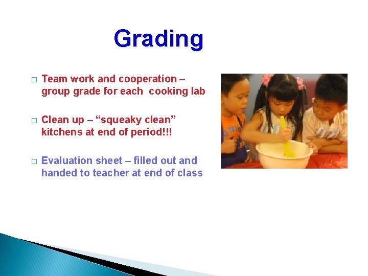 Grading � Team work and cooperation – group grade for each cooking lab �