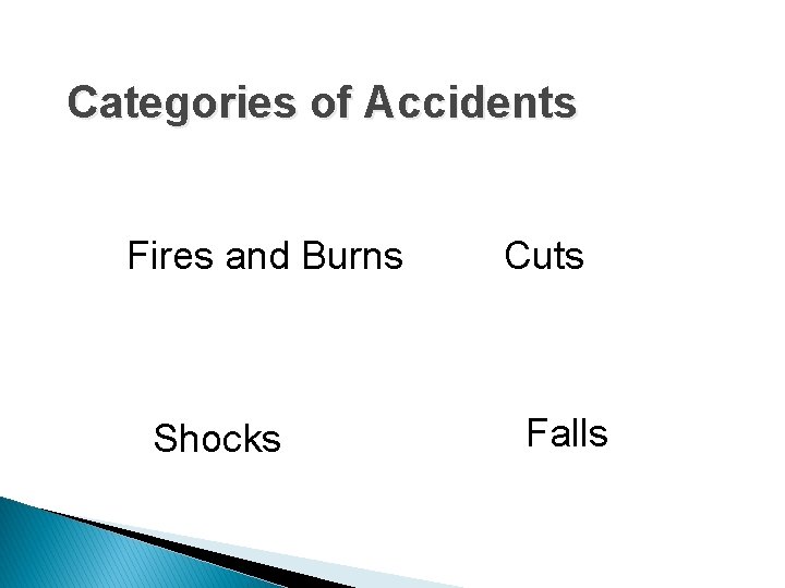 Categories of Accidents Fires and Burns Shocks Cuts Falls 