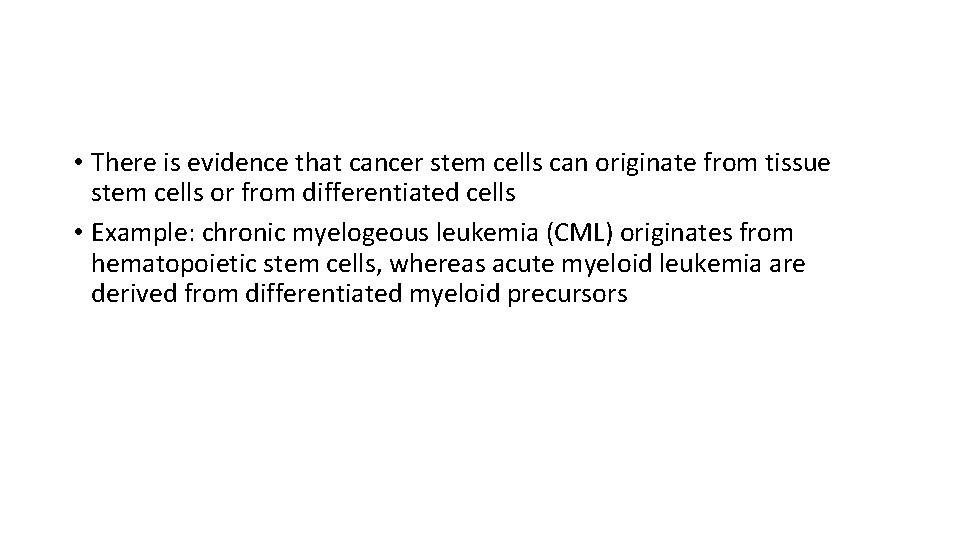  • There is evidence that cancer stem cells can originate from tissue stem