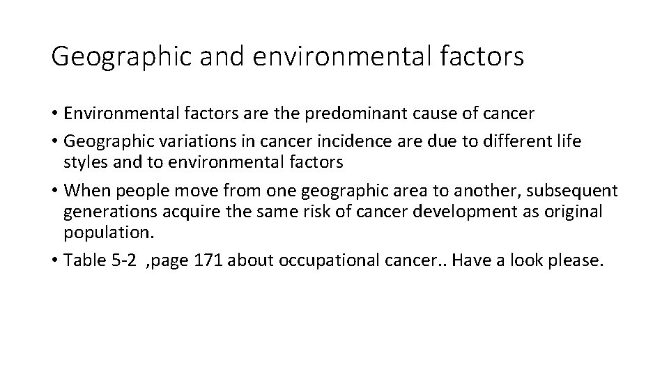 Geographic and environmental factors • Environmental factors are the predominant cause of cancer •