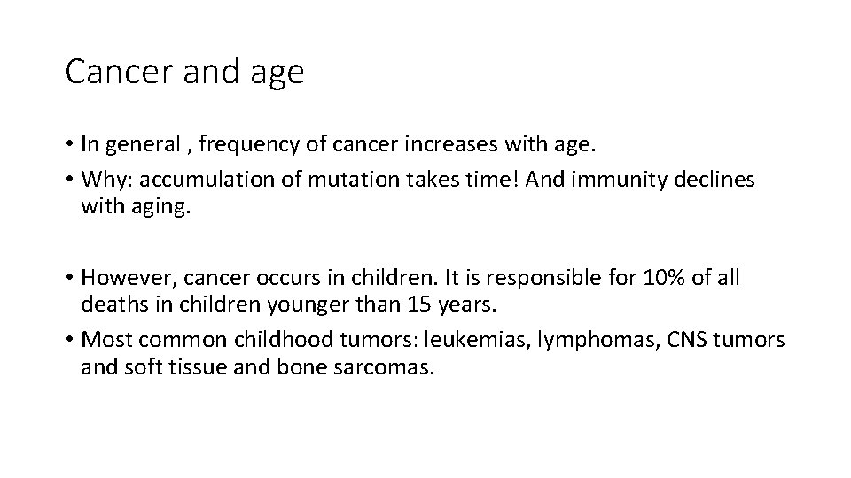 Cancer and age • In general , frequency of cancer increases with age. •