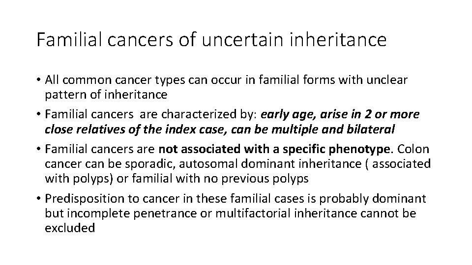 Familial cancers of uncertain inheritance • All common cancer types can occur in familial