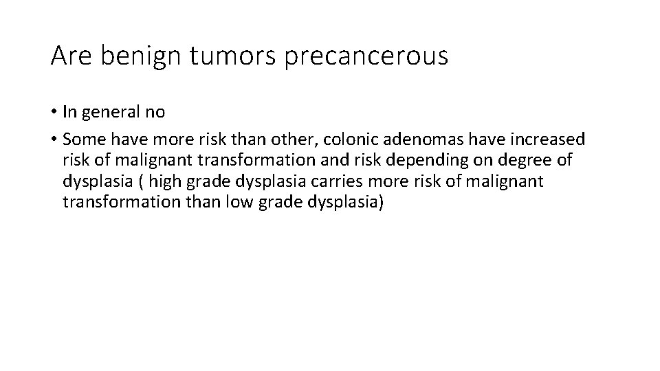 Are benign tumors precancerous • In general no • Some have more risk than