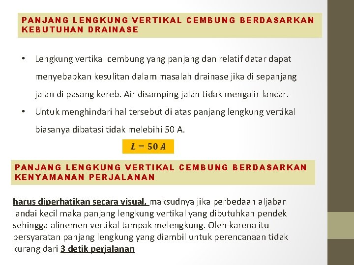 PANJANG LENGKUNG VERTIKAL CEMBUNG BERDASARKAN KEBUTUHAN DRAINASE • Lengkung vertikal cembung yang panjang dan PANJANG LENGKUNG VERTIKAL CEMBUNG BERDASARKAN KEBUTUHAN DRAINASE • Lengkung vertikal cembung yang panjang dan