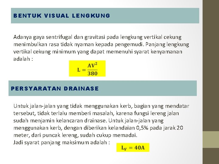 BENTUK VISUAL LENGKUNG Adanya gaya sentrifugal dan gravitasi pada lengkung vertikal cekung menimbulkan rasa BENTUK VISUAL LENGKUNG Adanya gaya sentrifugal dan gravitasi pada lengkung vertikal cekung menimbulkan rasa