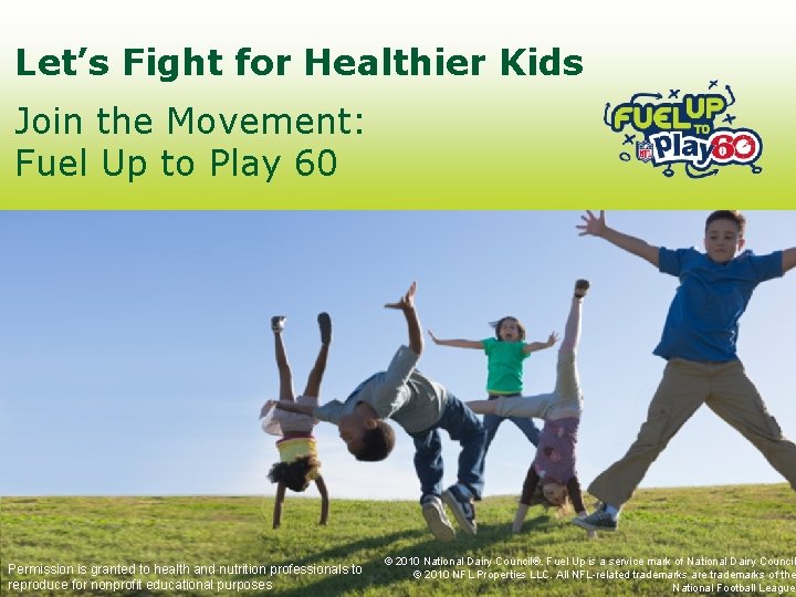 Let’s Fight for Healthier Kids Join the Movement: Fuel Up to Play 60 Permission