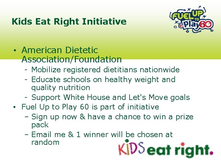 Kids Eat Right Initiative • American Dietetic Association/Foundation - Mobilize registered dietitians nationwide -