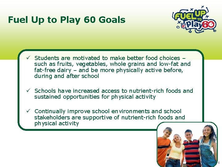 Fuel Up to Play 60 Goals ü Students are motivated to make better food