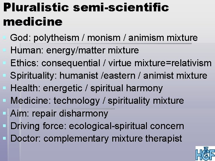 Pluralistic semi-scientific medicine § § § § § God: polytheism / monism / animism