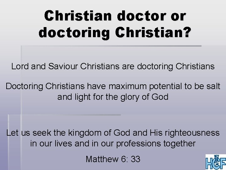 Christian doctor or doctoring Christian? Lord and Saviour Christians are doctoring Christians Doctoring Christians