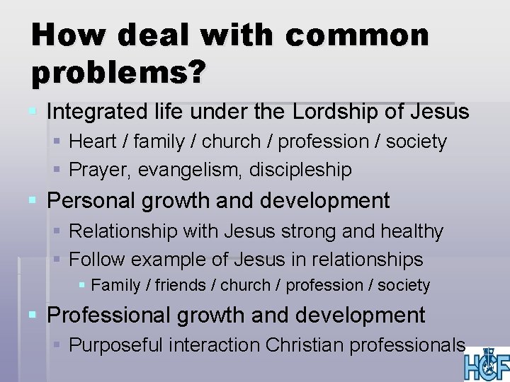 How deal with common problems? § Integrated life under the Lordship of Jesus §