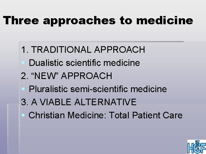 Three approaches to medicine 1. TRADITIONAL APPROACH § Dualistic scientific medicine 2. “NEW” APPROACH