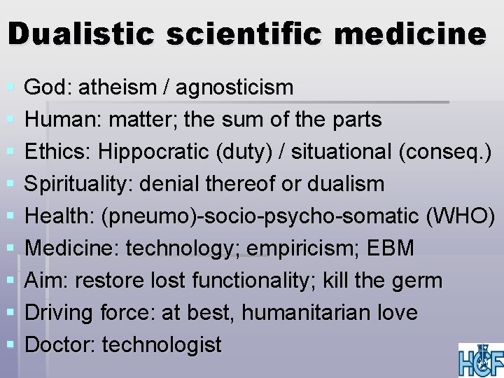 Dualistic scientific medicine § § § § § God: atheism / agnosticism Human: matter;