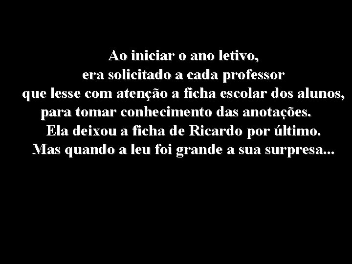 Ao iniciar o ano letivo, era solicitado a cada professor que lesse com atenção Ao iniciar o ano letivo, era solicitado a cada professor que lesse com atenção
