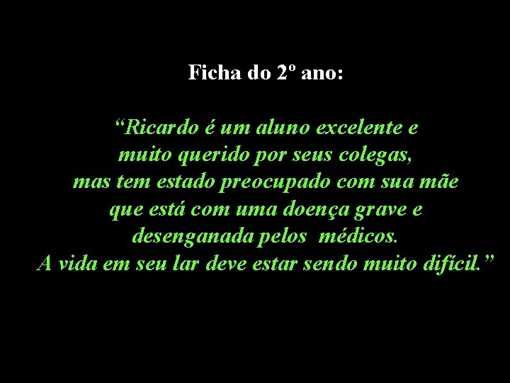 Ficha do 2º ano: “Ricardo é um aluno excelente e muito querido por seus Ficha do 2º ano: “Ricardo é um aluno excelente e muito querido por seus