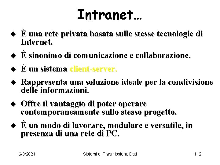 Intranet… u È una rete privata basata sulle stesse tecnologie di Internet. u È