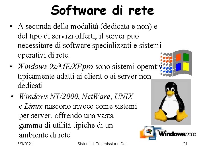 Software di rete • A seconda della modalità (dedicata e non) e del tipo