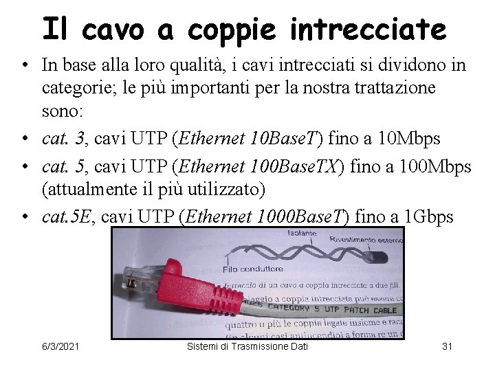 Il cavo a coppie intrecciate • In base alla loro qualità, i cavi intrecciati