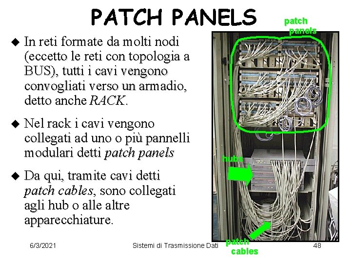 PATCH PANELS u In reti formate da molti nodi (eccetto le reti con topologia