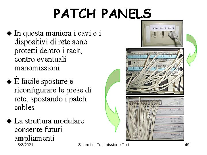 PATCH PANELS u In questa maniera i cavi e i dispositivi di rete sono