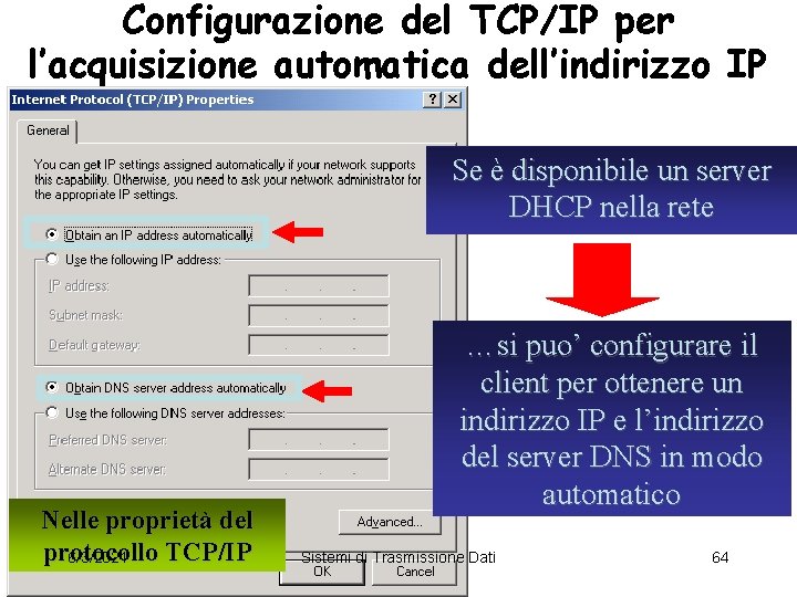 Configurazione del TCP/IP per l’acquisizione automatica dell’indirizzo IP Se è disponibile un server DHCP
