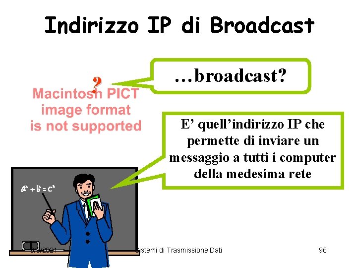 Indirizzo IP di Broadcast ? …broadcast? E’ quell’indirizzo IP che permette di inviare un
