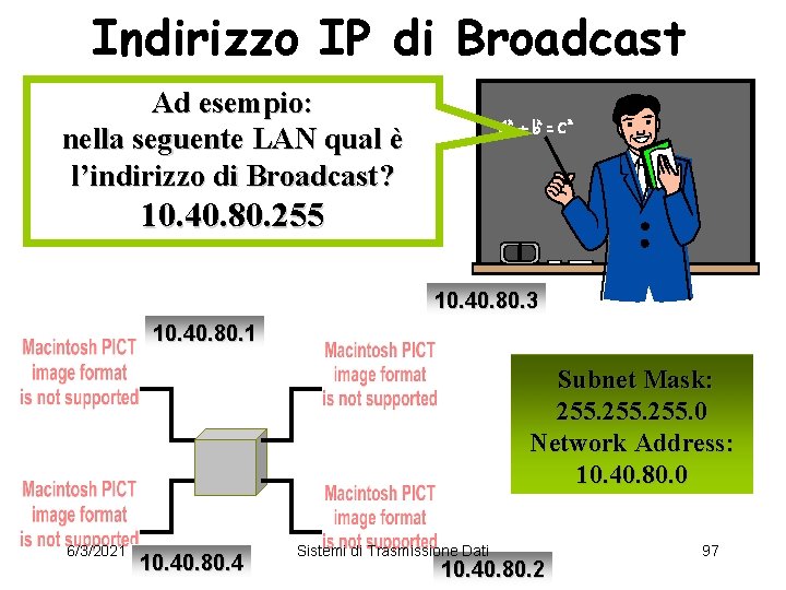 Indirizzo IP di Broadcast Ad esempio: nella seguente LAN qual è l’indirizzo di Broadcast?