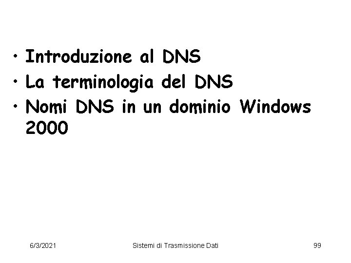  • Introduzione al DNS • La terminologia del DNS • Nomi DNS in