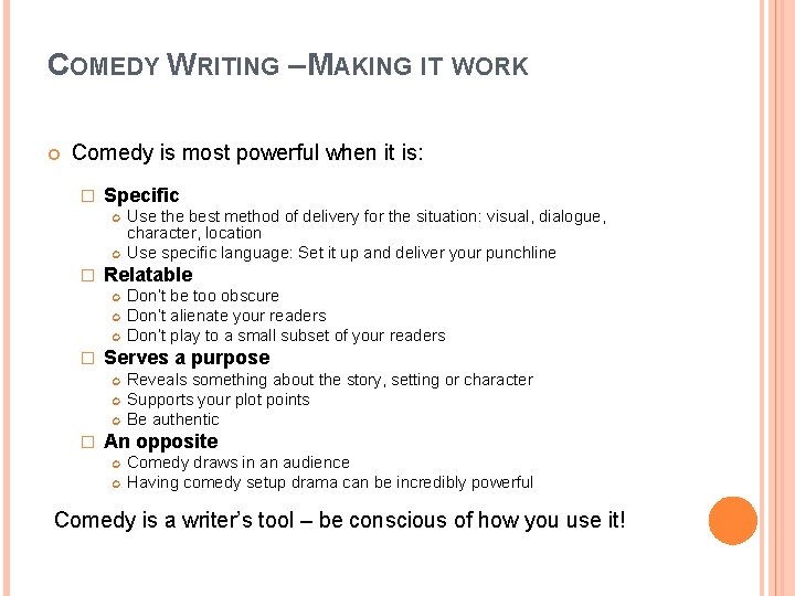 COMEDY WRITING – MAKING IT WORK Comedy is most powerful when it is: �