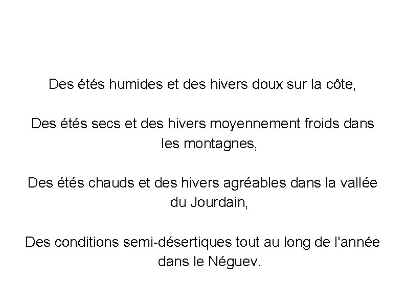 Des étés humides et des hivers doux sur la côte, Des étés secs et