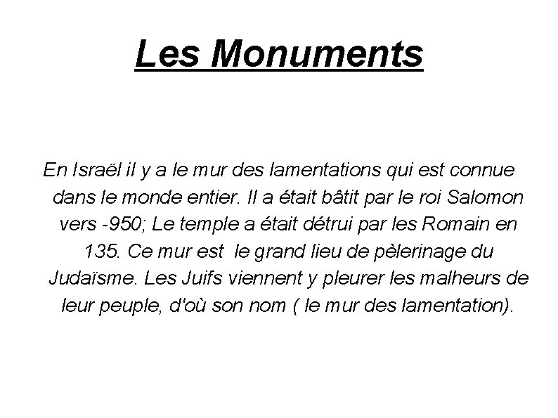 Les Monuments En Israël il y a le mur des lamentations qui est connue