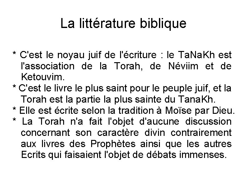 La littérature biblique * C'est le noyau juif de l'écriture : le Ta. Na.