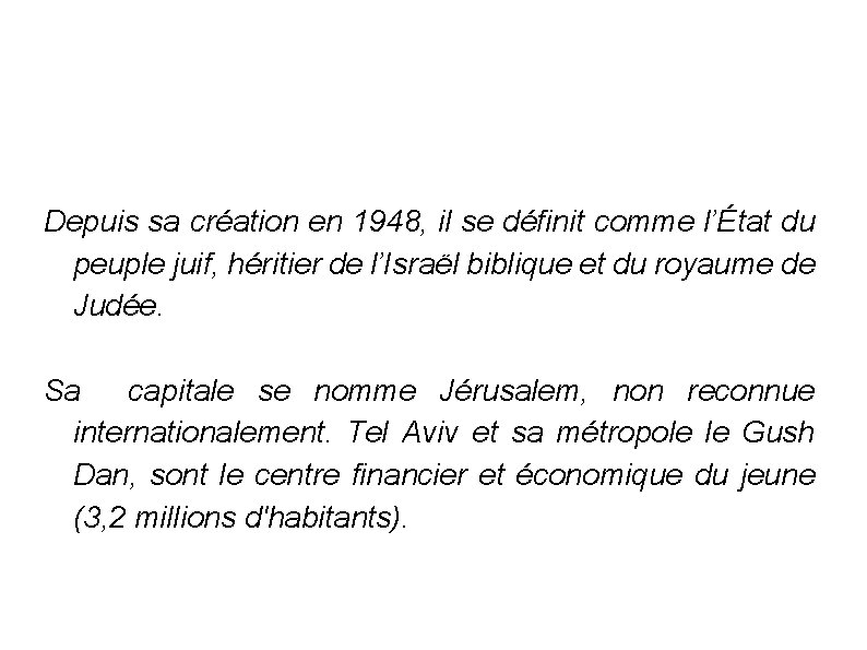 Depuis sa création en 1948, il se définit comme l’État du peuple juif, héritier