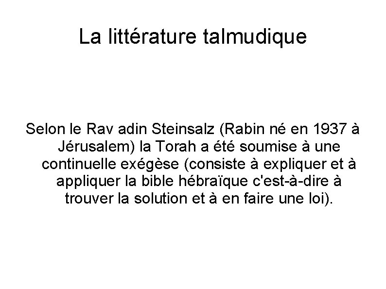 La littérature talmudique Selon le Rav adin Steinsalz (Rabin né en 1937 à Jérusalem)