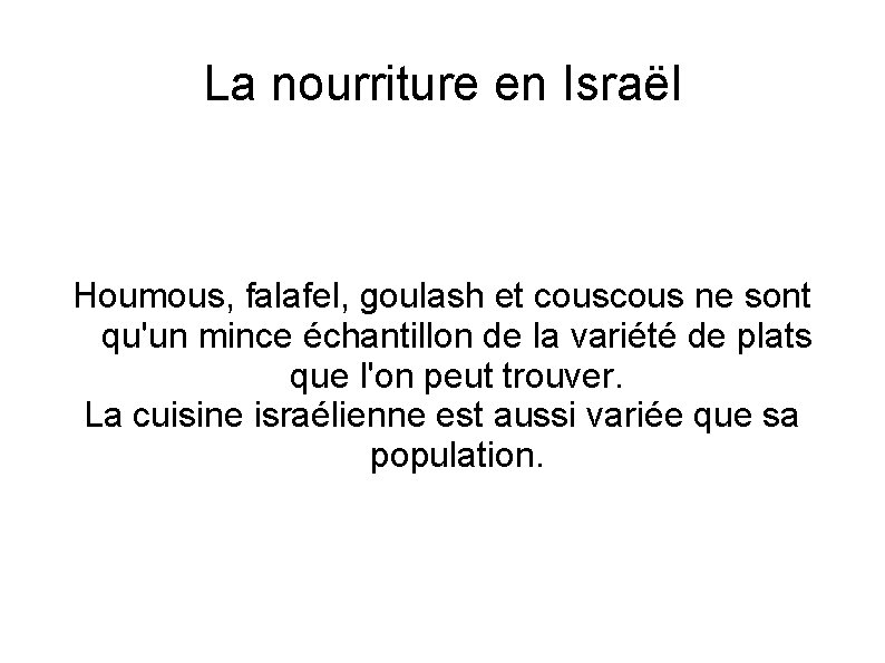 La nourriture en Israël Houmous, falafel, goulash et cous ne sont qu'un mince échantillon